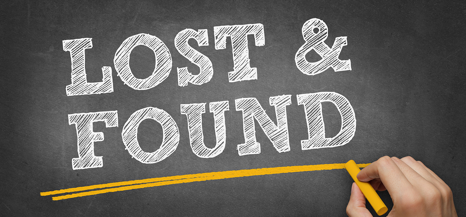 WE WANT TO RETURN ANY LOST ITEMS TO YOU THROUGH OUR LOST & FOUND